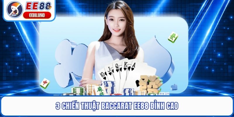 3 chiến thuật baccarat EE88 đỉnh cao