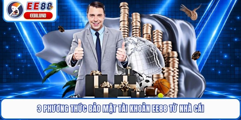 3 phương thức bảo mật tài khoản EE88 từ nhà cái