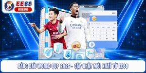 Bảng Đấu World Cup 2026 - Cập Nhật Mới Nhất Từ EE88
