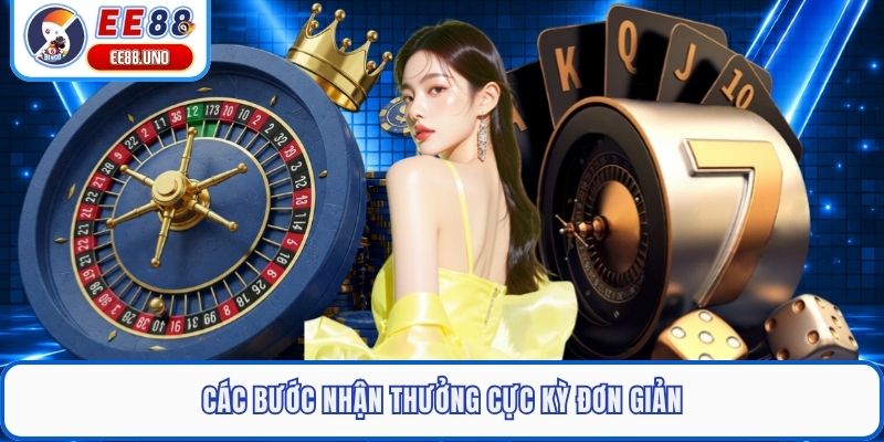 Các bước nhận thưởng cực kỳ đơn giản