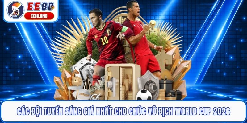 Các đội tuyển tiềm năng đủ sức gây bất ngờ lớn tại World Cup 2026
