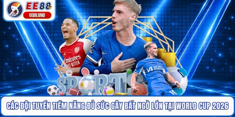 Các đội tuyển sáng giá nhất cho chức vô địch World Cup 2026