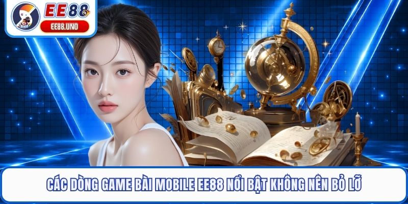 Các dòng game bài mobile EE88 nổi bật không nên bỏ lỡ