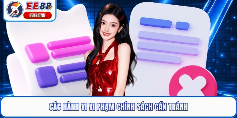 Các hành vi vi phạm chính sách cần tránh
