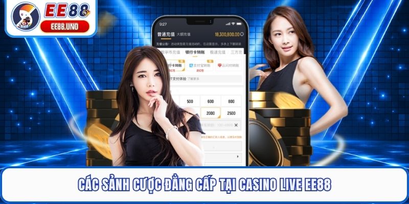Các sảnh cược đẳng cấp tại casino live EE88