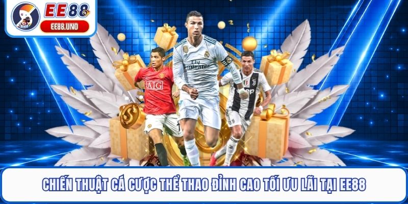 Chiến Thuật Cá Cược Thể Thao Đỉnh Cao Tối Ưu Lãi Tại EE88