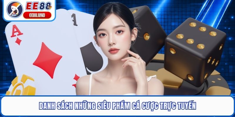 Danh sách những siêu phẩm cá cược trực tuyến