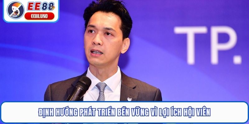 Định hướng phát triển bền vững vì lợi ích hội viên