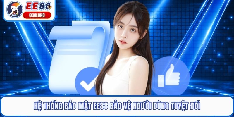 Hệ thống bảo mật EE88 bảo vệ người dùng tuyệt đối
