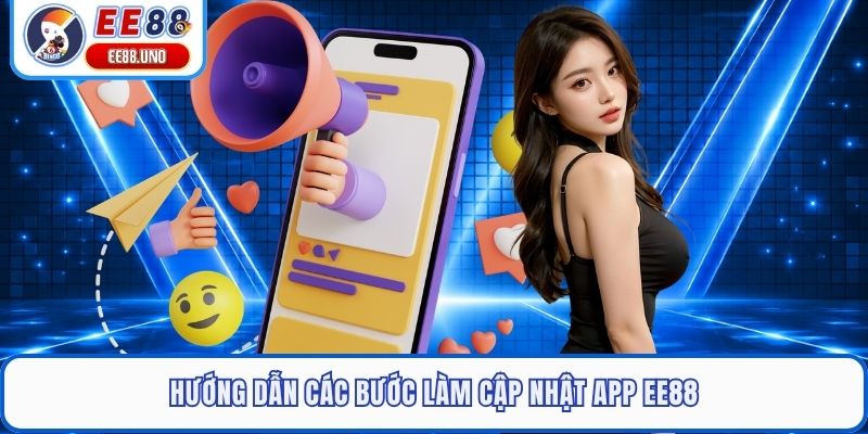 Hướng dẫn các bước làm cập nhật app EE88