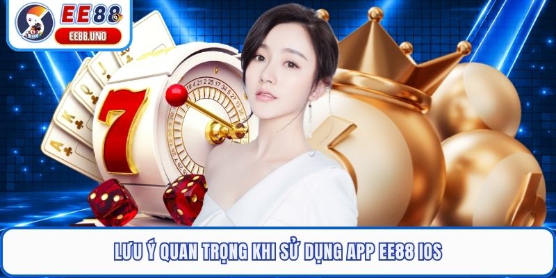 Lưu ý quan trọng khi sử dụng app EE88 iOS