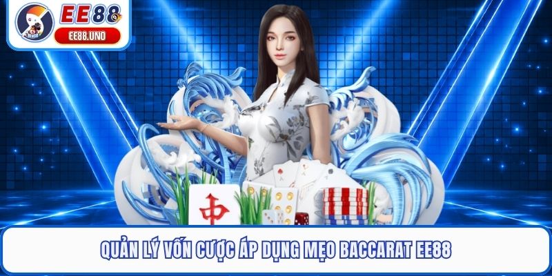Quản lý vốn cược áp dụng mẹo baccarat EE88