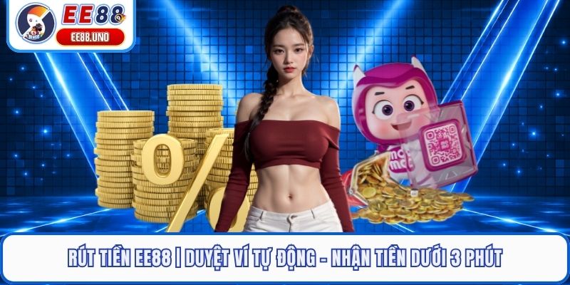 Rút Tiền EE88 | Duyệt Ví Tự Động - Nhận Tiền Dưới 3 Phút