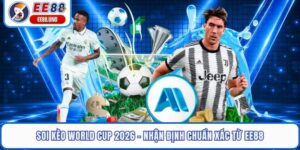 Soi Kèo World Cup 2026 - Nhận Định Chuẩn Xác Từ EE88