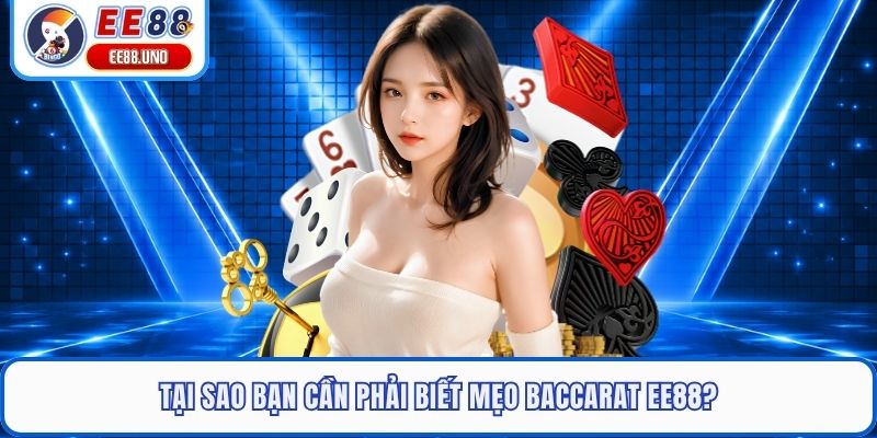 Tại sao bạn cần phải biết mẹo baccarat EE88?