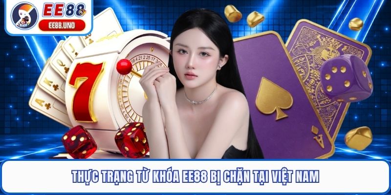 Thực trạng từ khóa EE88 bị chặn tại Việt Nam