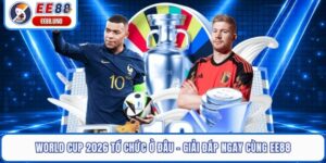 World Cup 2026 Tổ Chức Ở Đâu - Giải Đáp Ngay Cùng EE88